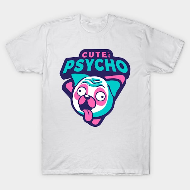 Cute but Psycho T-Shirt by stardogs01